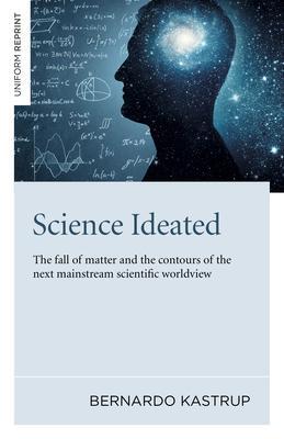 Cover: 9781789046687 | Science Ideated | Bernardo Kastrup | Taschenbuch | Englisch | 2021