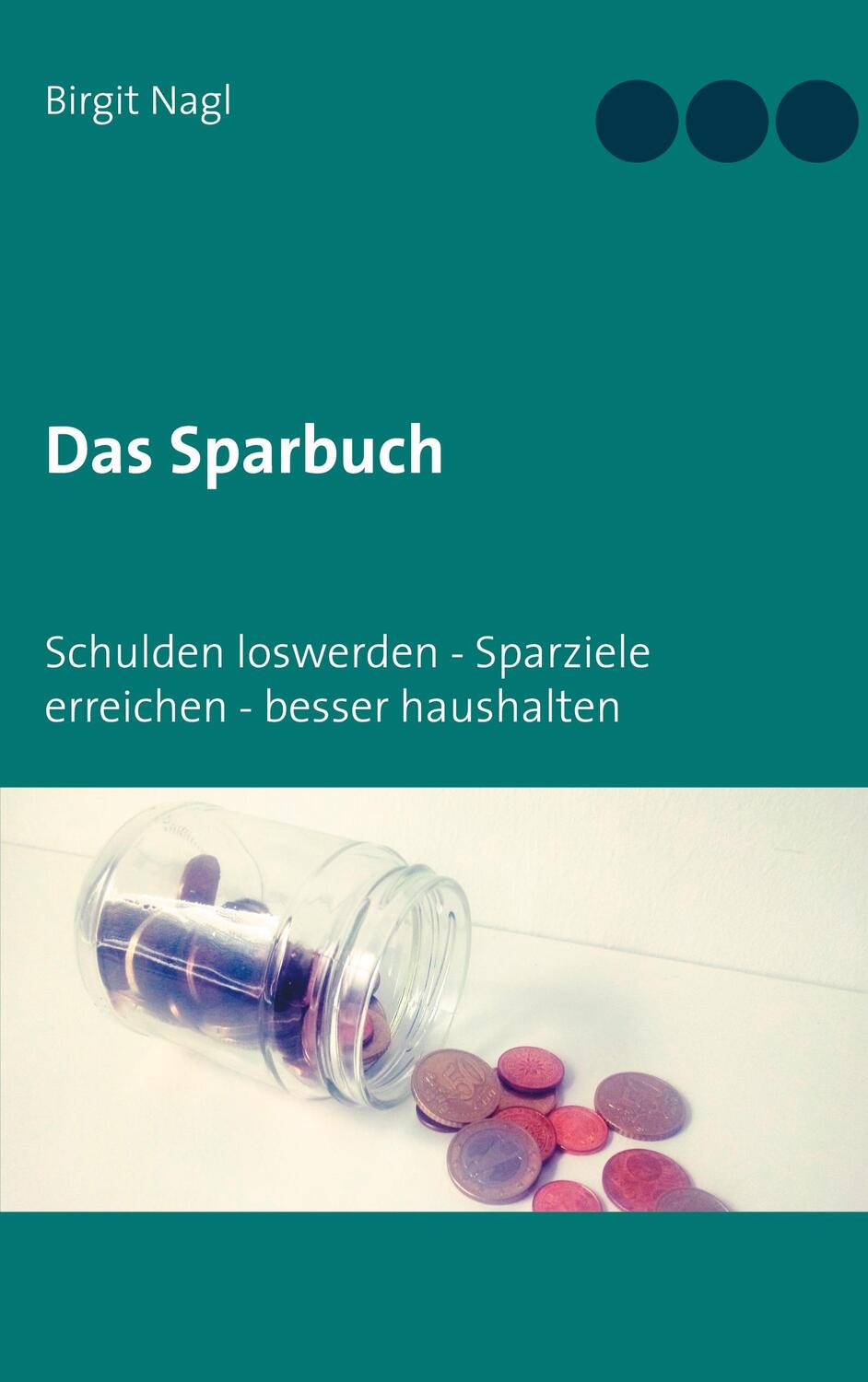 Cover: 9783752670196 | Das Sparbuch | Birgit Nagl | Taschenbuch | Books on Demand