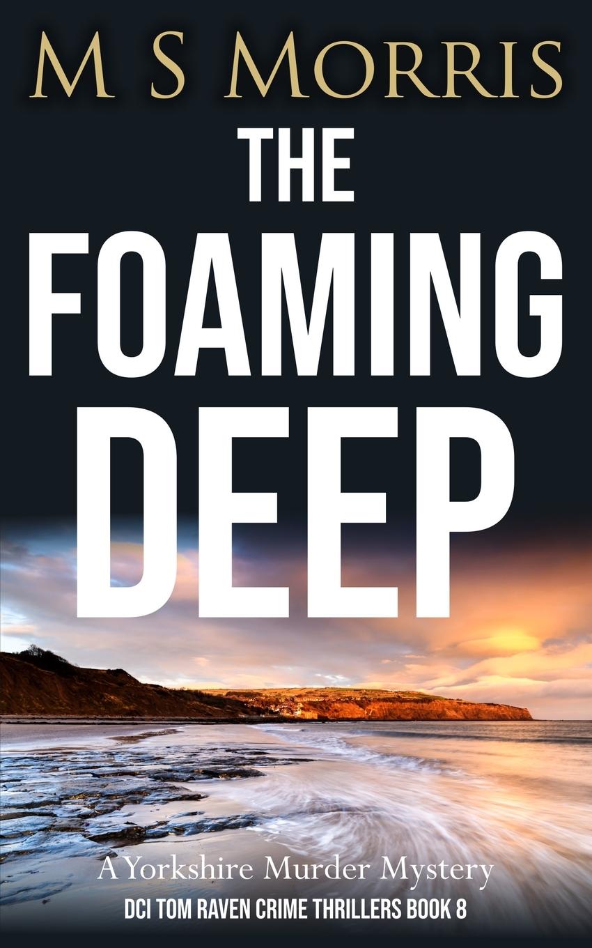 Cover: 9781914537400 | The Foaming Deep | A Yorkshire Murder Mystery | M S Morris | Buch