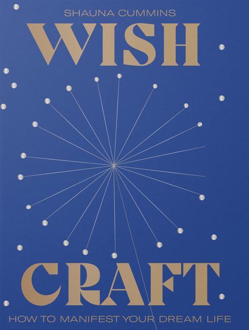 Cover: 9781784883492 | Wishcraft: A Guide to Manifesting a Positive Future | Shauna Cummins