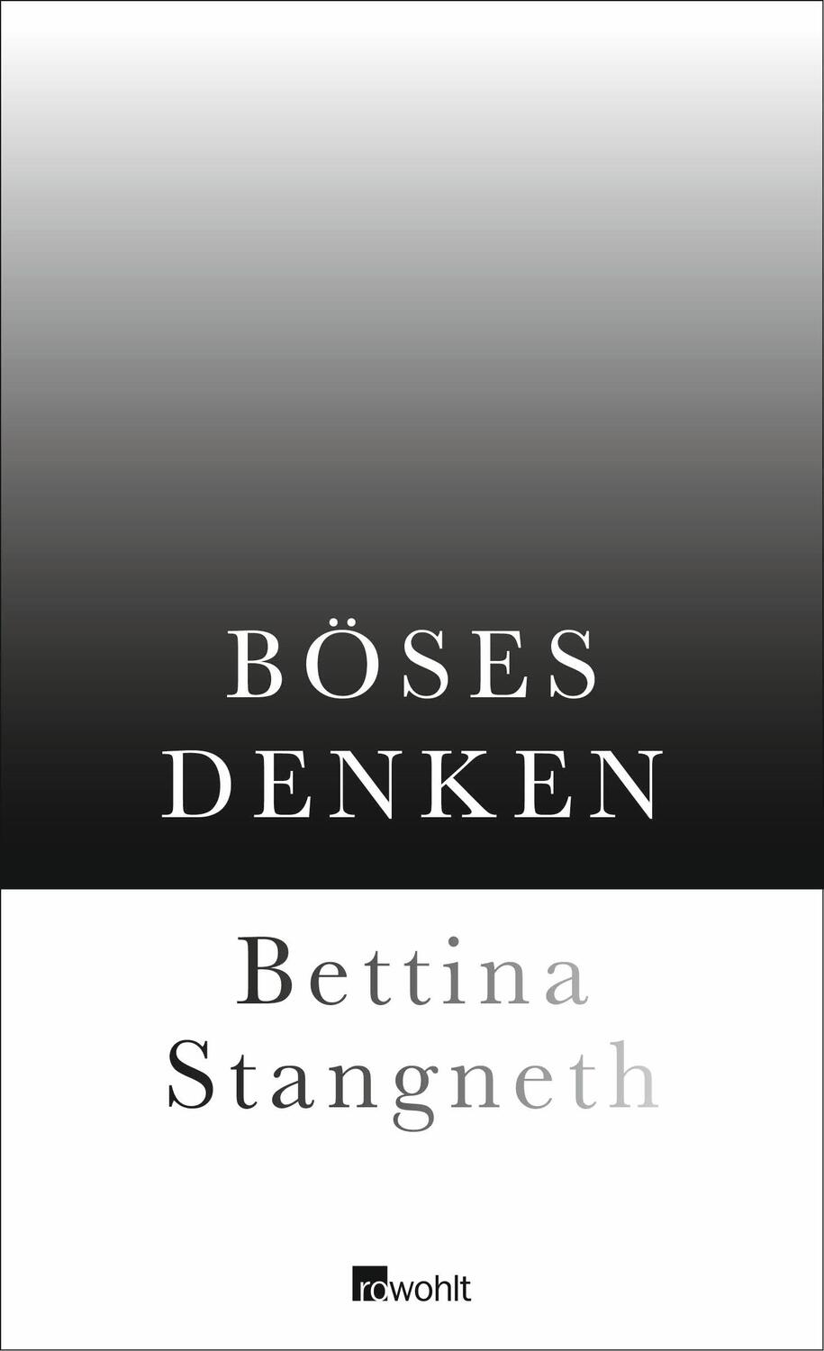 Cover: 9783498061586 | Böses Denken | Bettina Stangneth | Buch | Deutsch | 2016 | Rowohlt