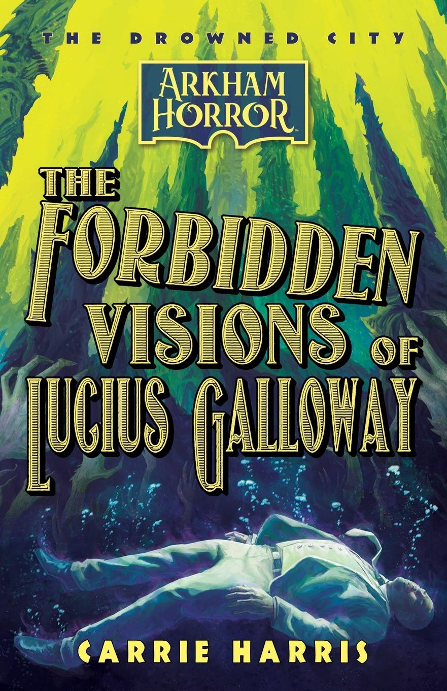 Cover: 9781839083105 | The Forbidden Visions of Lucius Galloway | An Arkham Horror Novel