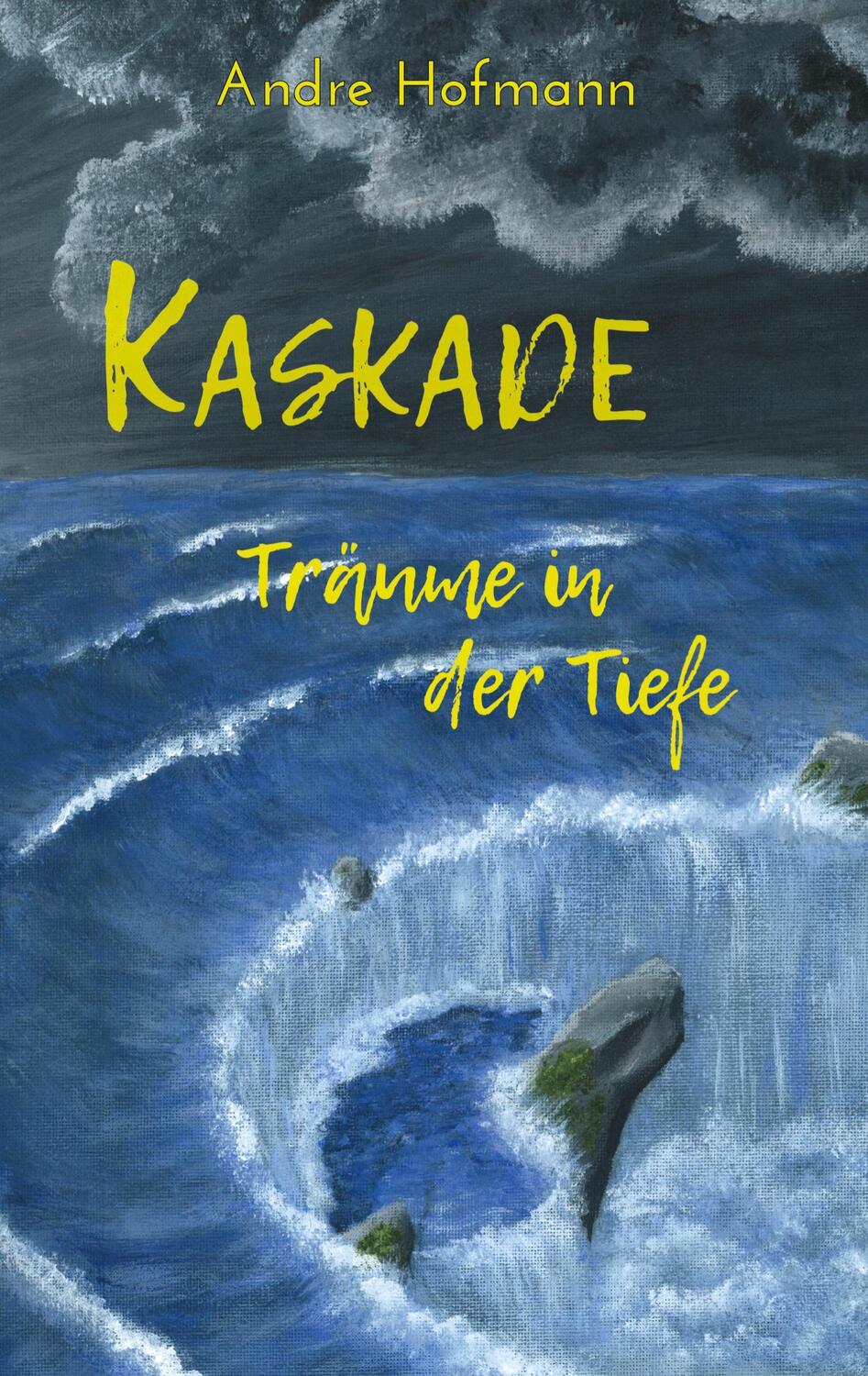 Cover: 9783752813333 | Kaskade | Träume in der Tiefe | Andre Hofmann | Taschenbuch | Deutsch