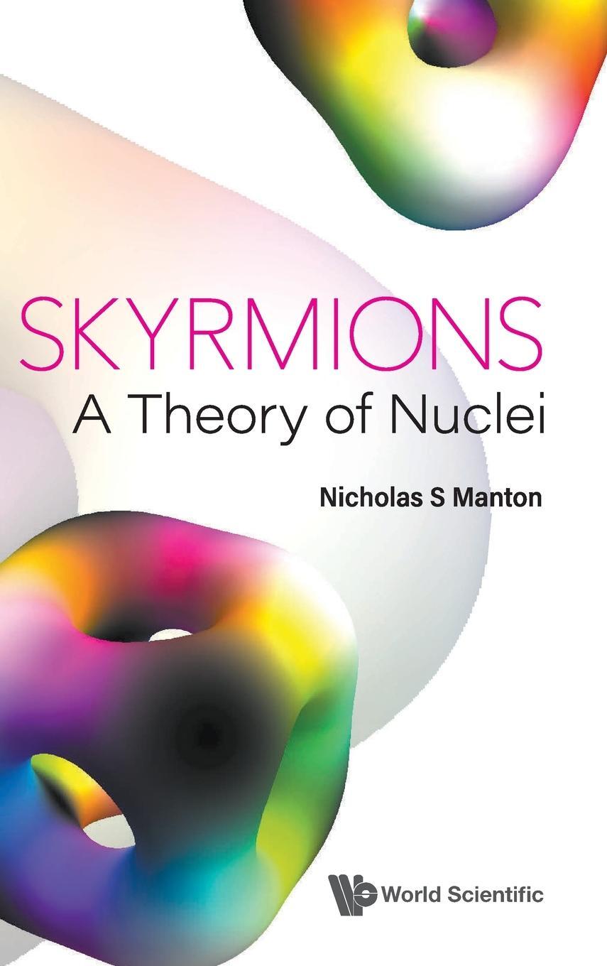 Cover: 9781800612471 | Skyrmions - A Theory of Nuclei | Nicholas S Manton | Buch | Englisch