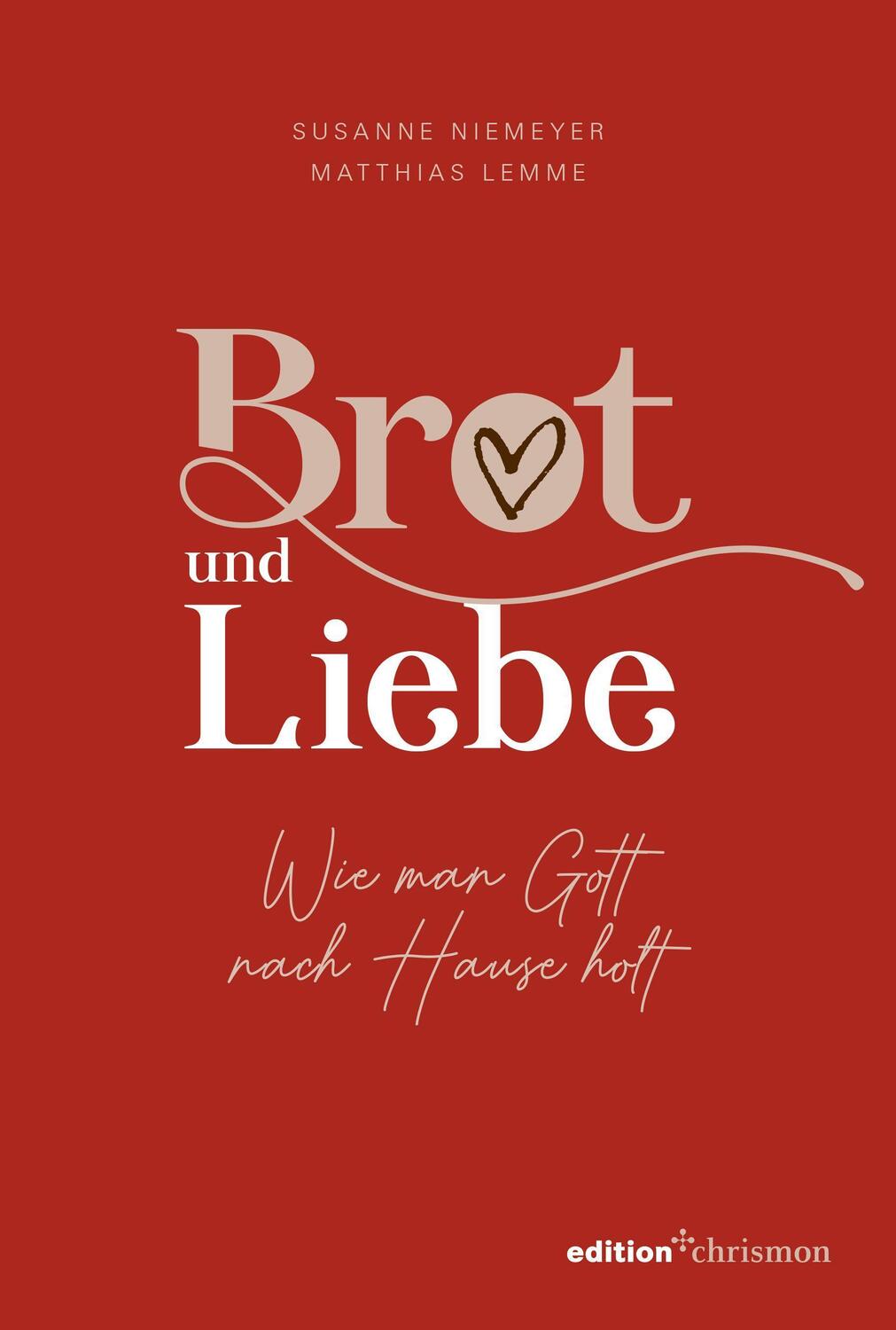 Cover: 9783960383048 | Brot und Liebe. Wie man Gott nach Hause holt. | Niemeyer (u. a.)