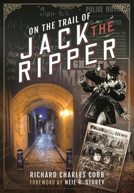 Cover: 9781526794789 | On the Trail of Jack the Ripper | Richard Charles Cobb (u. a.) | Buch