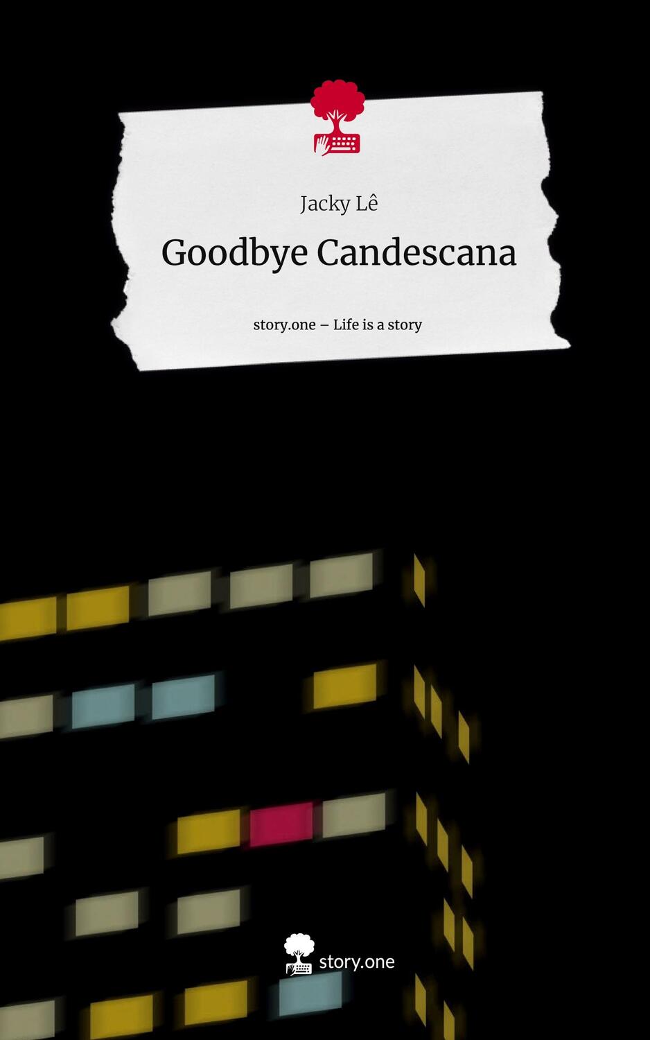 Cover: 9783711519443 | Goodbye Candescana. Life is a Story - story.one | Jacky Lê | Buch