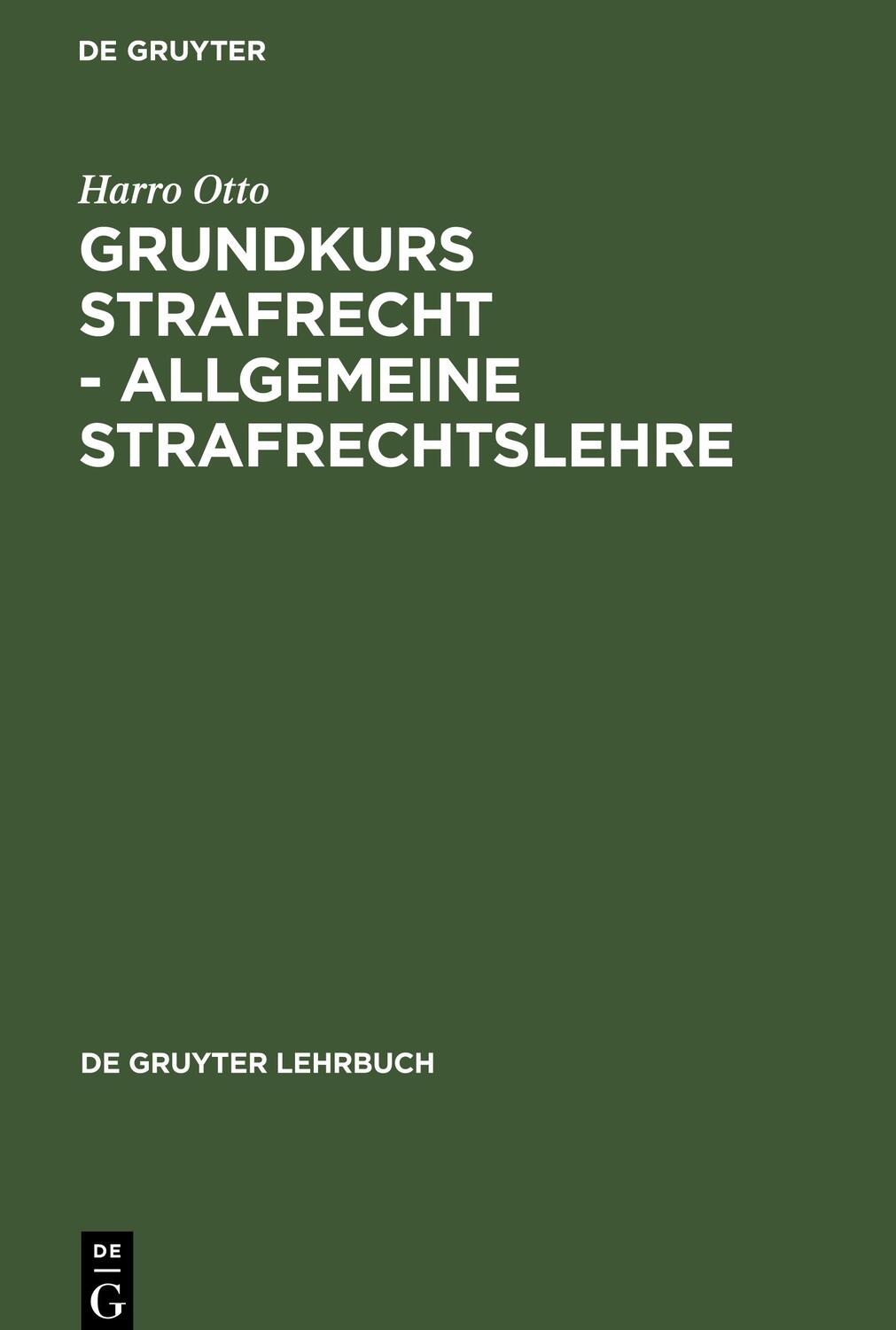 Cover: 9783899491395 | Grundkurs Strafrecht - Allgemeine Strafrechtslehre | Harro Otto | Buch