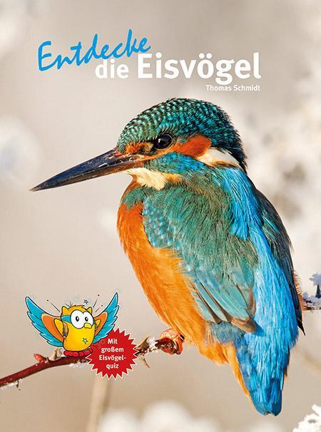 Cover: 9783866593831 | Entdecke die Eisvögel | Mit großem Eisvogelquiz | Thomas Schmidt