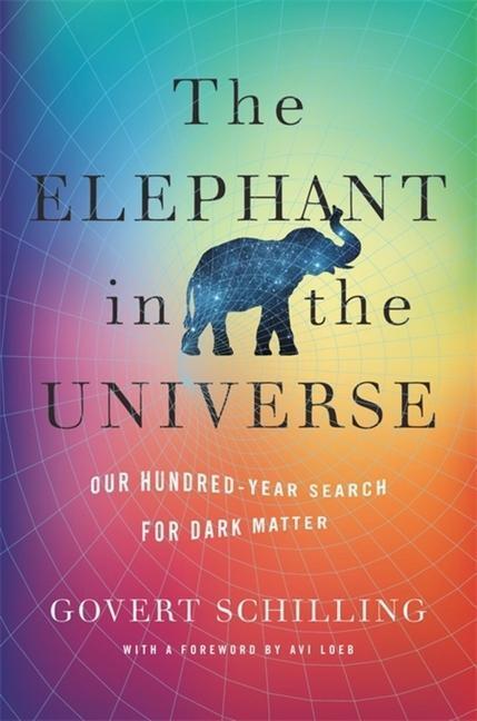 Cover: 9780674248991 | The Elephant in the Universe | Our Hundred-Year Search for Dark Matter
