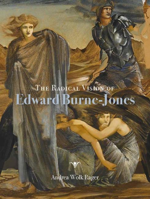 Cover: 9781913107277 | The Radical Vision of Edward Burne-Jones | Andrea Wolk Rager | Buch