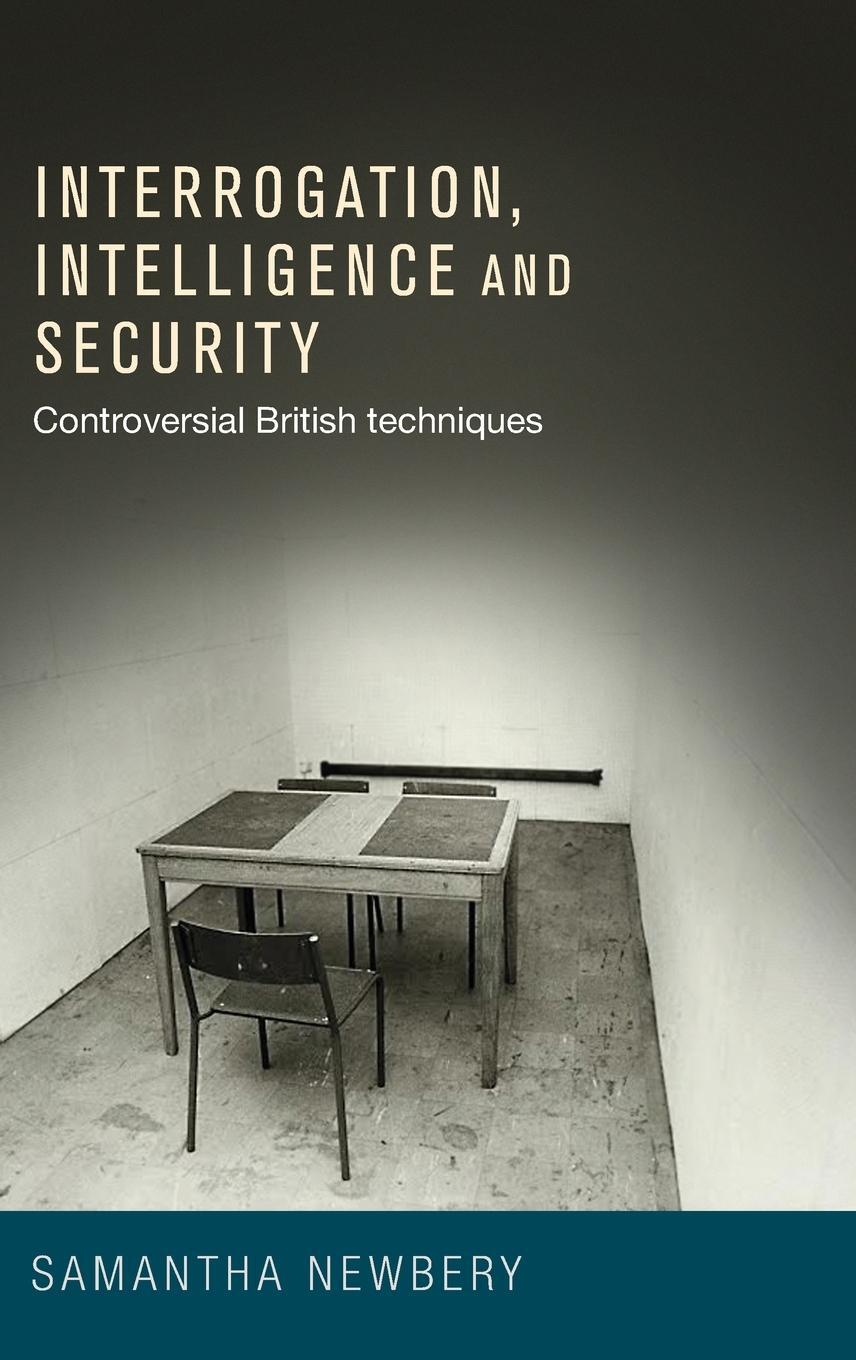 Cover: 9780719091483 | Interrogation, intelligence and security | Samantha Newbery | Buch