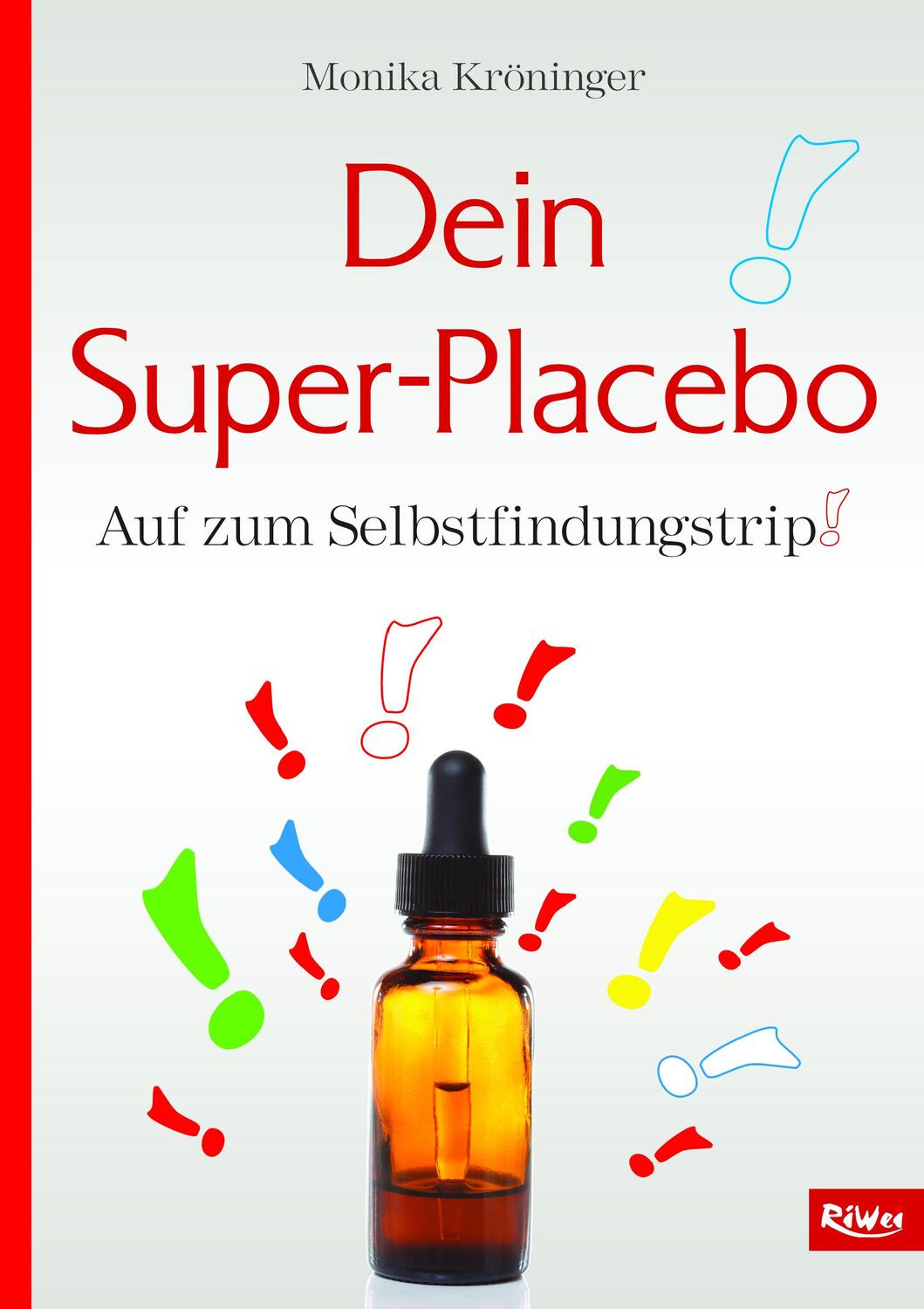 Cover: 9783897583924 | Dein Super-Placebo | Auf zum Selbstfindungstrip! | Monika Kröninger