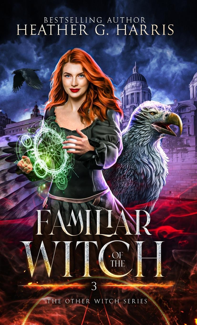 Cover: 9781916833067 | Familiar of the Witch | An Urban Fantasy Novel | Heather G. Harris