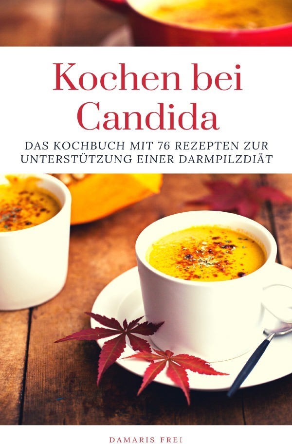 Cover: 9783748540410 | Kochen bei Candida | Damaris Frei | Taschenbuch | 92 S. | Deutsch