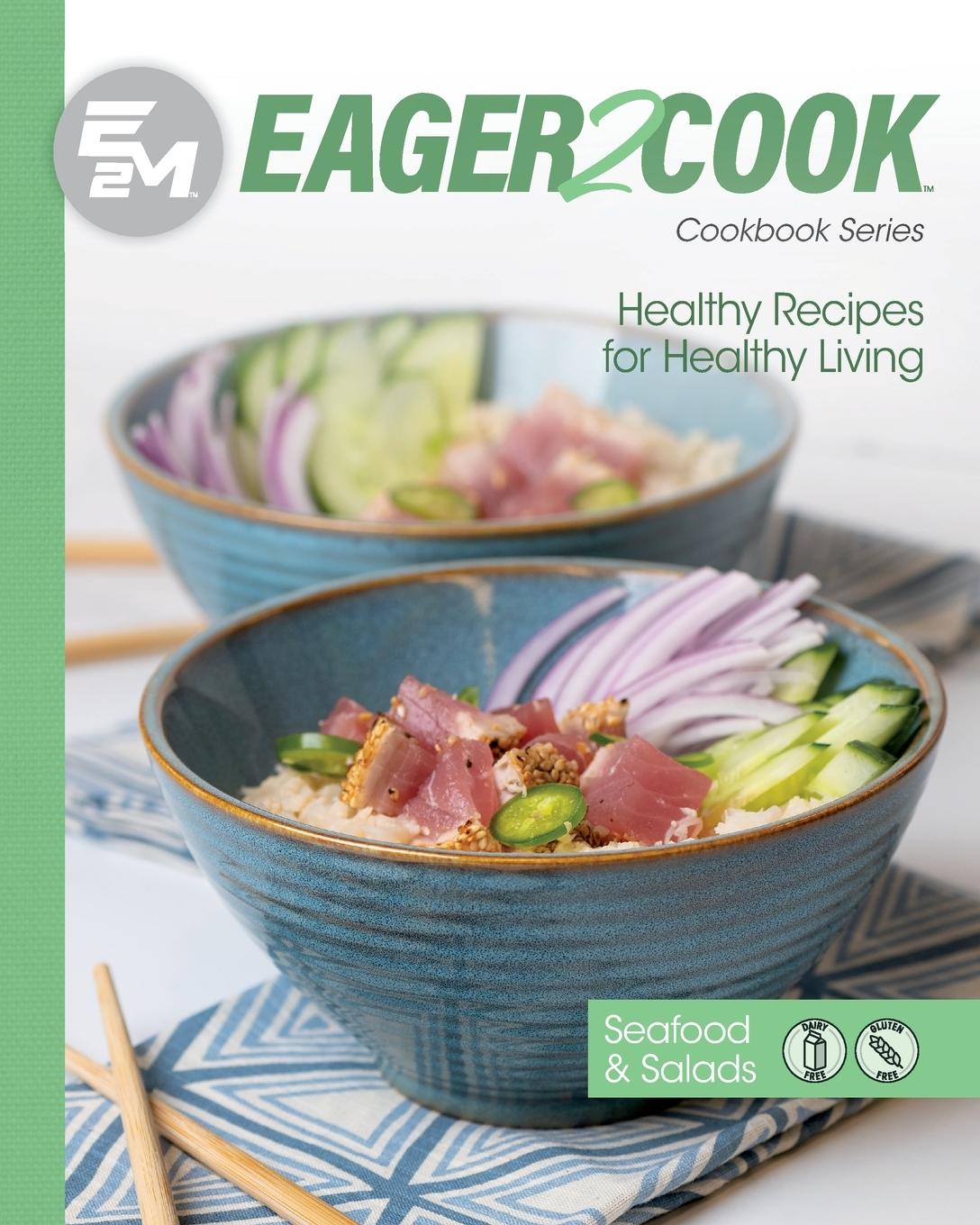 Cover: 9781953555441 | Eager 2 Cook | Healthy Recipes for Healthy Living: Seafood &amp; Salads