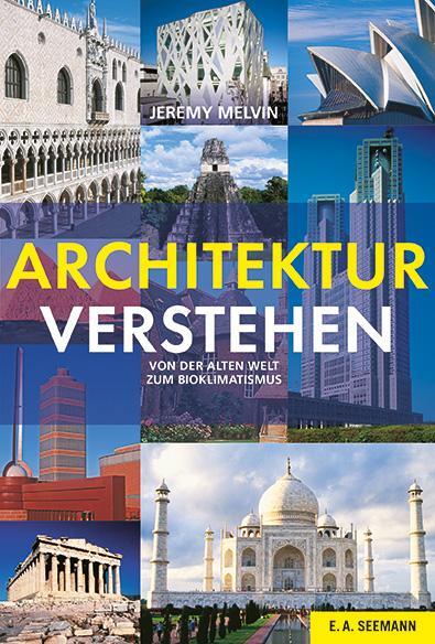 Cover: 9783865024404 | Architektur verstehen | Von der alten Welt zum Bioklimatismus | Melvin