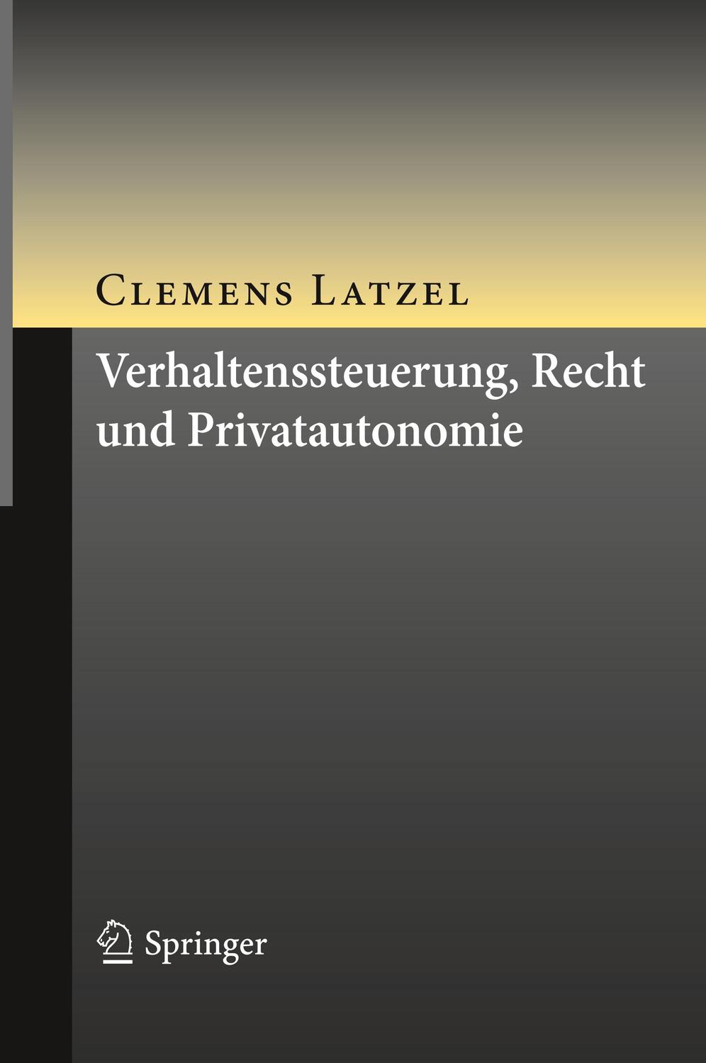 Cover: 9783662603147 | Verhaltenssteuerung, Recht und Privatautonomie | Clemens Latzel | Buch