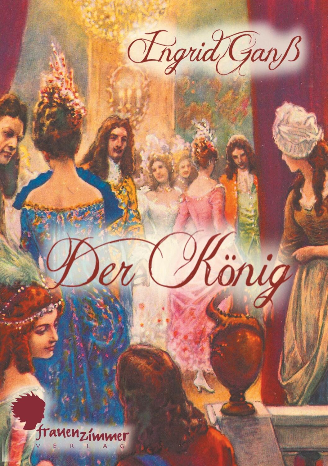 Cover: 9783937013503 | Der König | Ingrid Ganß | Taschenbuch | Frauenzimmer Verlag