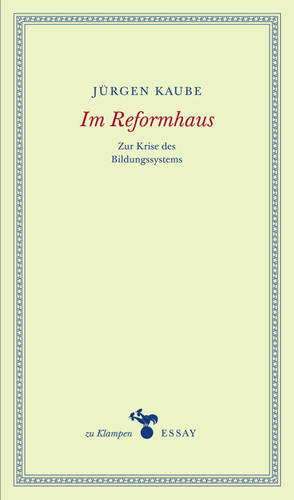 Cover: 9783866744073 | Im Reformhaus | Zur Krise des Bildungssystems | Jürgen Kaube | Buch