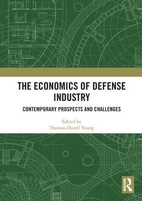 Cover: 9781032510651 | The Economics of Defense Industry | Thomas-Durell Young | Taschenbuch