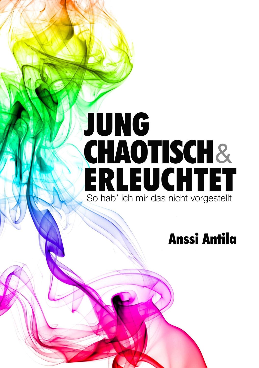 Cover: 9783735779441 | Jung, chaotisch und erleuchtet - So hab' ich mir das nicht vorgestellt