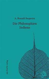 Cover: 9783928089364 | Sequeira, A: Philosophien Indiens | A. Ronald Sequeira | Deutsch