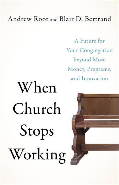 Cover: 9781587435782 | When Church Stops Working | Andrew Root (u. a.) | Taschenbuch | 2023