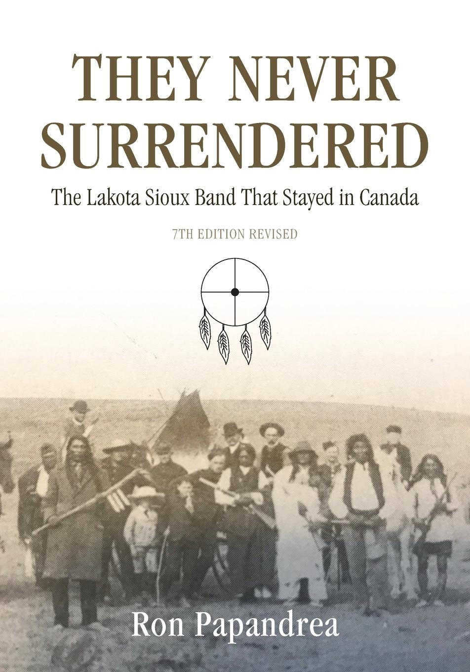 Cover: 9780974652788 | They Never Surrendered, The Lakota Sioux Band That Stayed in Canada