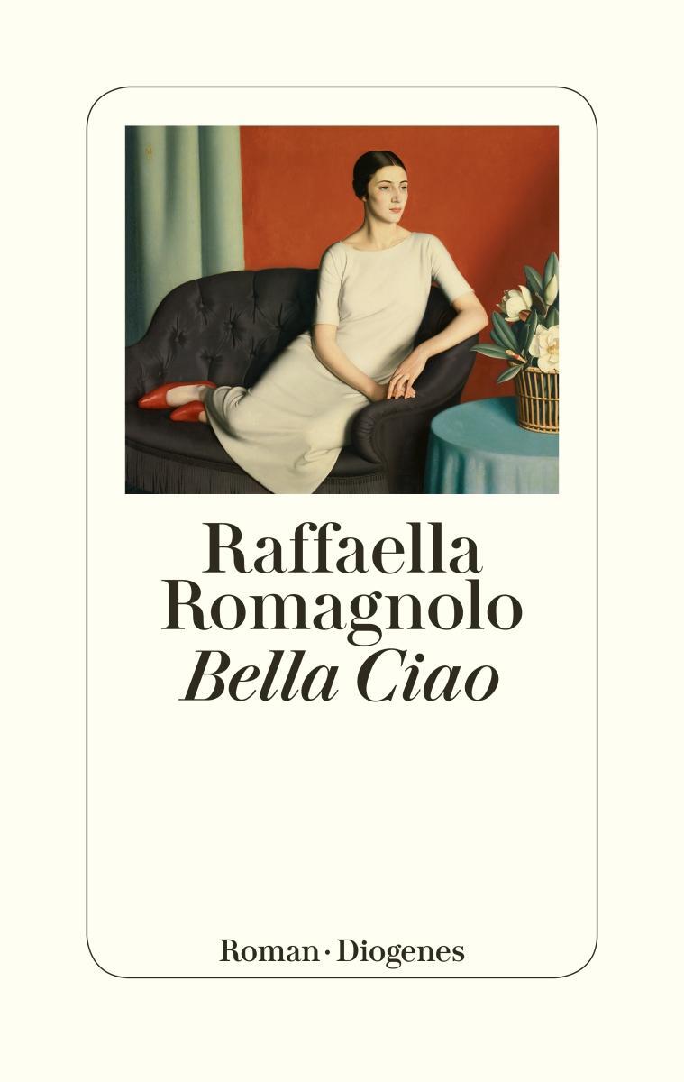 Cover: 9783257070620 | Bella Ciao | Raffaella Romagnolo | Buch | 528 S. | Deutsch | 2019