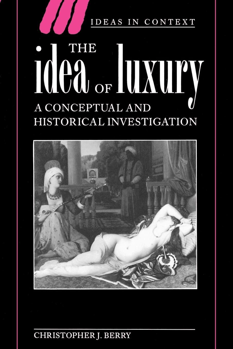 Cover: 9780521466912 | The Idea of Luxury | A Conceptual and Historical Investigation | Berry