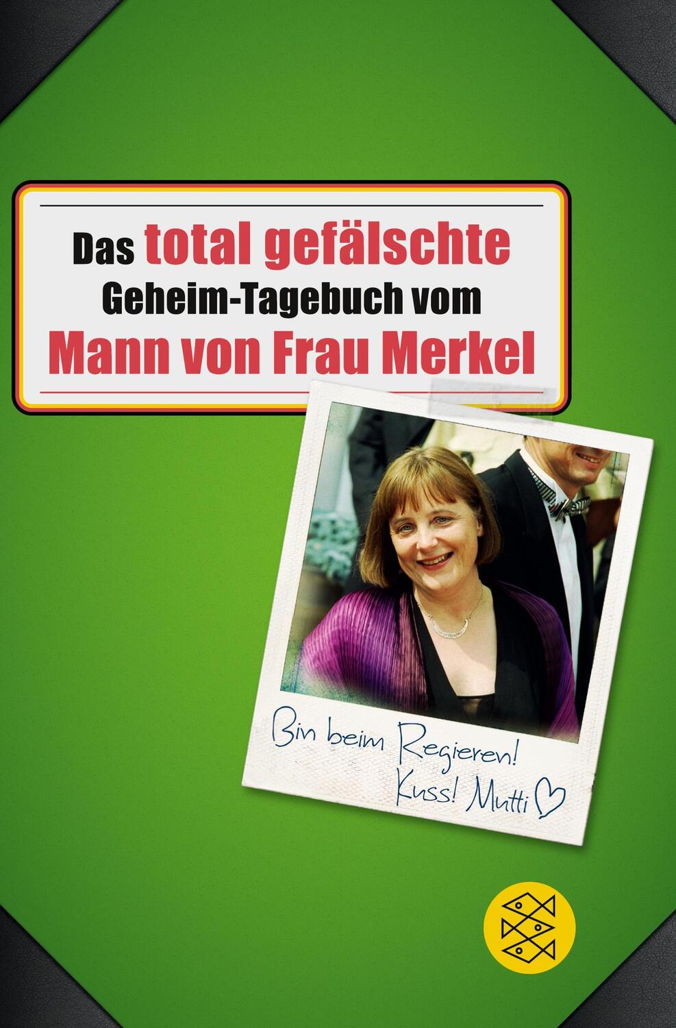 Cover: 9783596198627 | Das total gefälschte Geheim-Tagebuch vom Mann von Frau Merkel | Buch