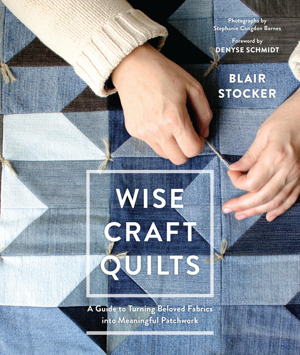 Cover: 9781611803488 | Wise Craft Quilts: A Guide to Turning Beloved Fabrics Into...