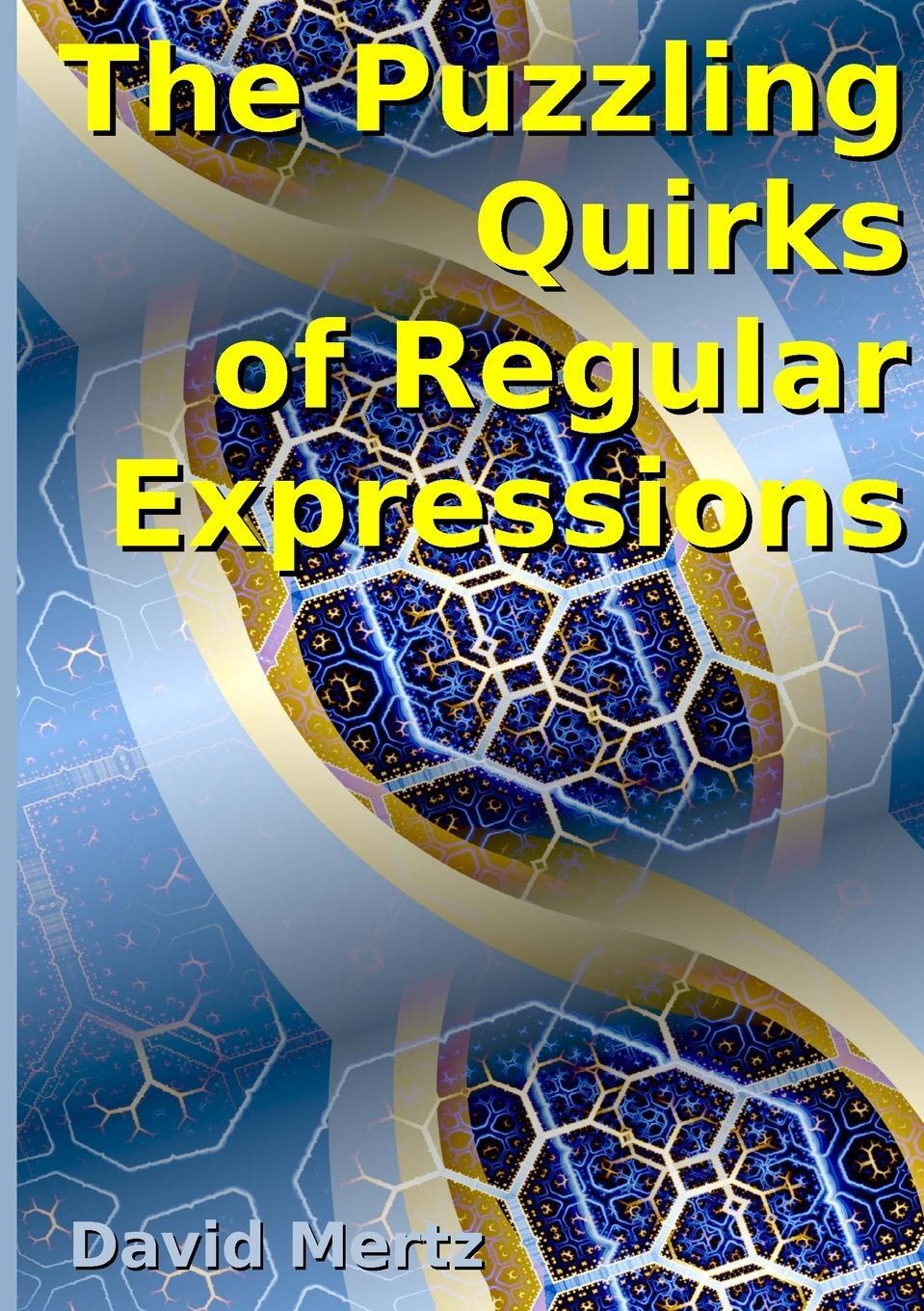 Cover: 9781312160743 | The Puzzling Quirks of Regular Expressions | David Mertz | Taschenbuch