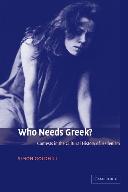 Cover: 9780521011761 | Who Needs Greek? | Contests in the Cultural History of Hellenism