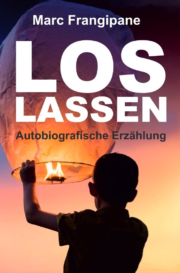Cover: 9783754113967 | Loslassen | Autobiografische Erzählung | Marc Frangipane | Taschenbuch
