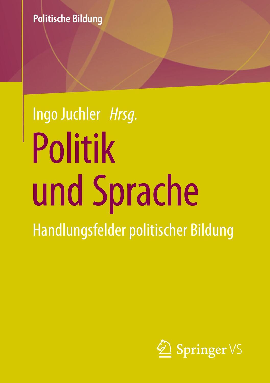 Cover: 9783658303044 | Politik und Sprache | Handlungsfelder politischer Bildung | Juchler