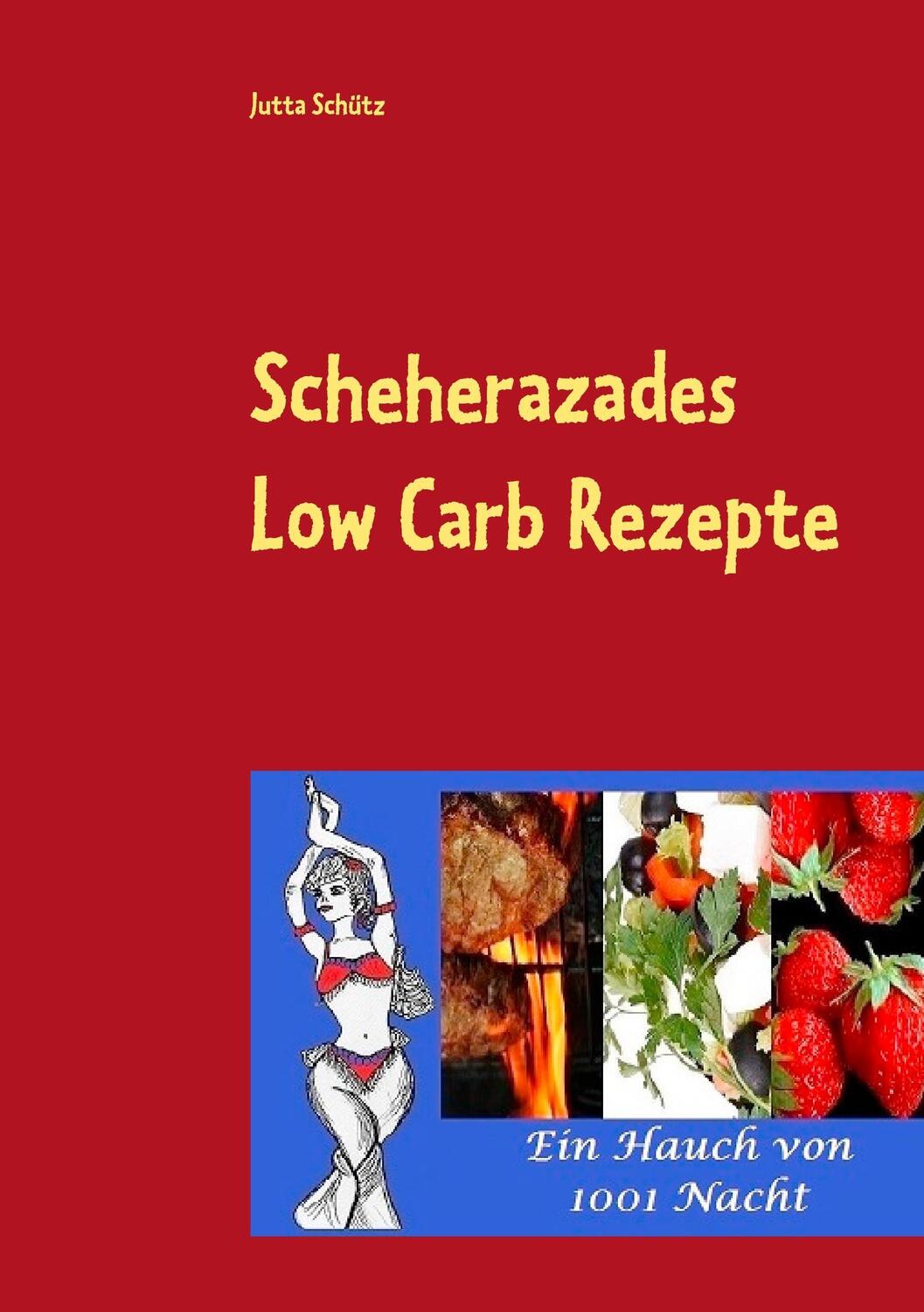 Cover: 9783735737519 | Scheherazades Low Carb Rezepte | Ein Hauch von 1001 Nacht | Schütz