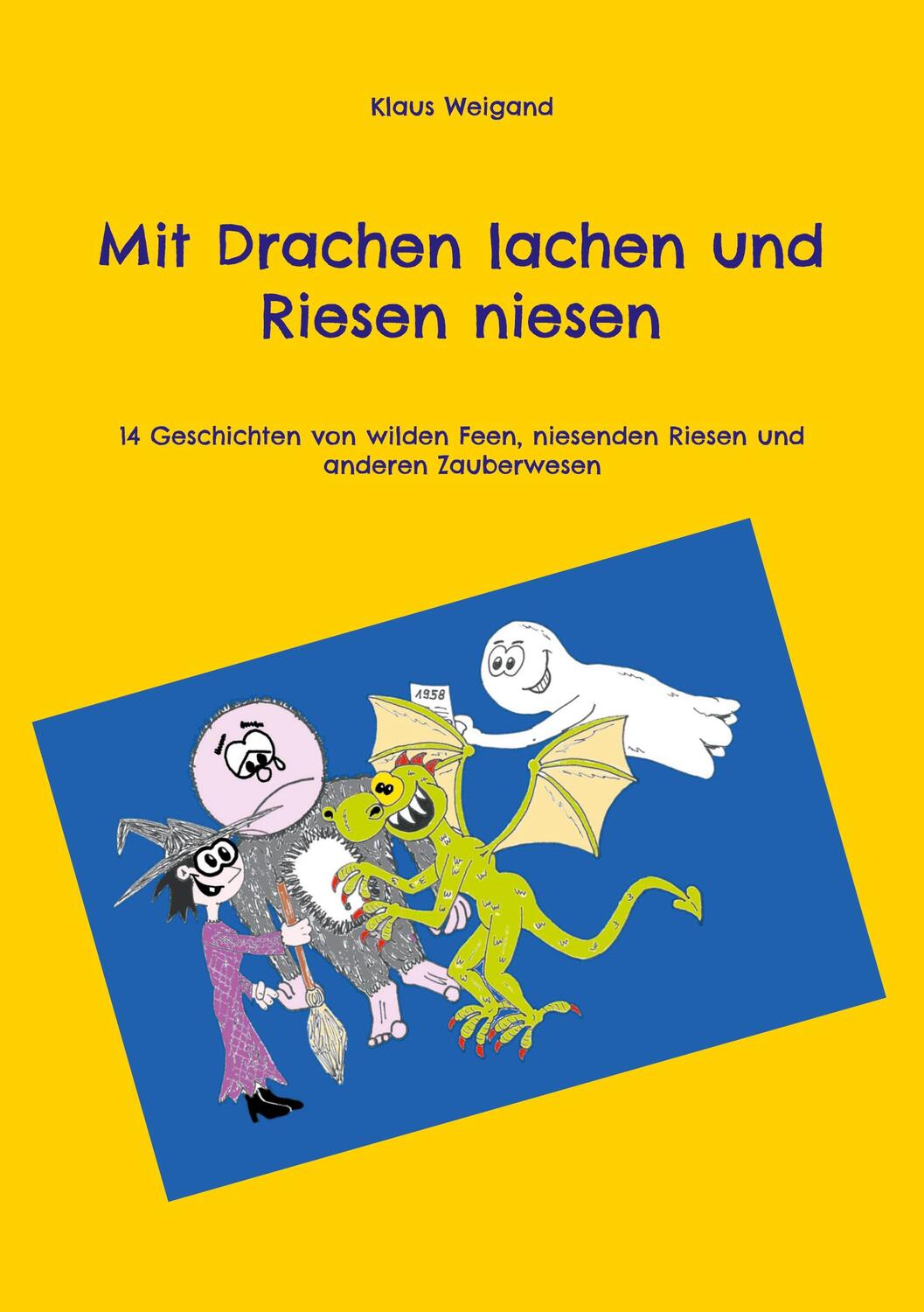 Cover: 9783754316139 | Mit Drachen lachen und Riesen niesen | Klaus Weigand | Taschenbuch