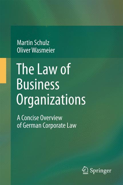 Cover: 9783642177927 | The Law of Business Organizations | Oliver Wasmeier (u. a.) | Buch