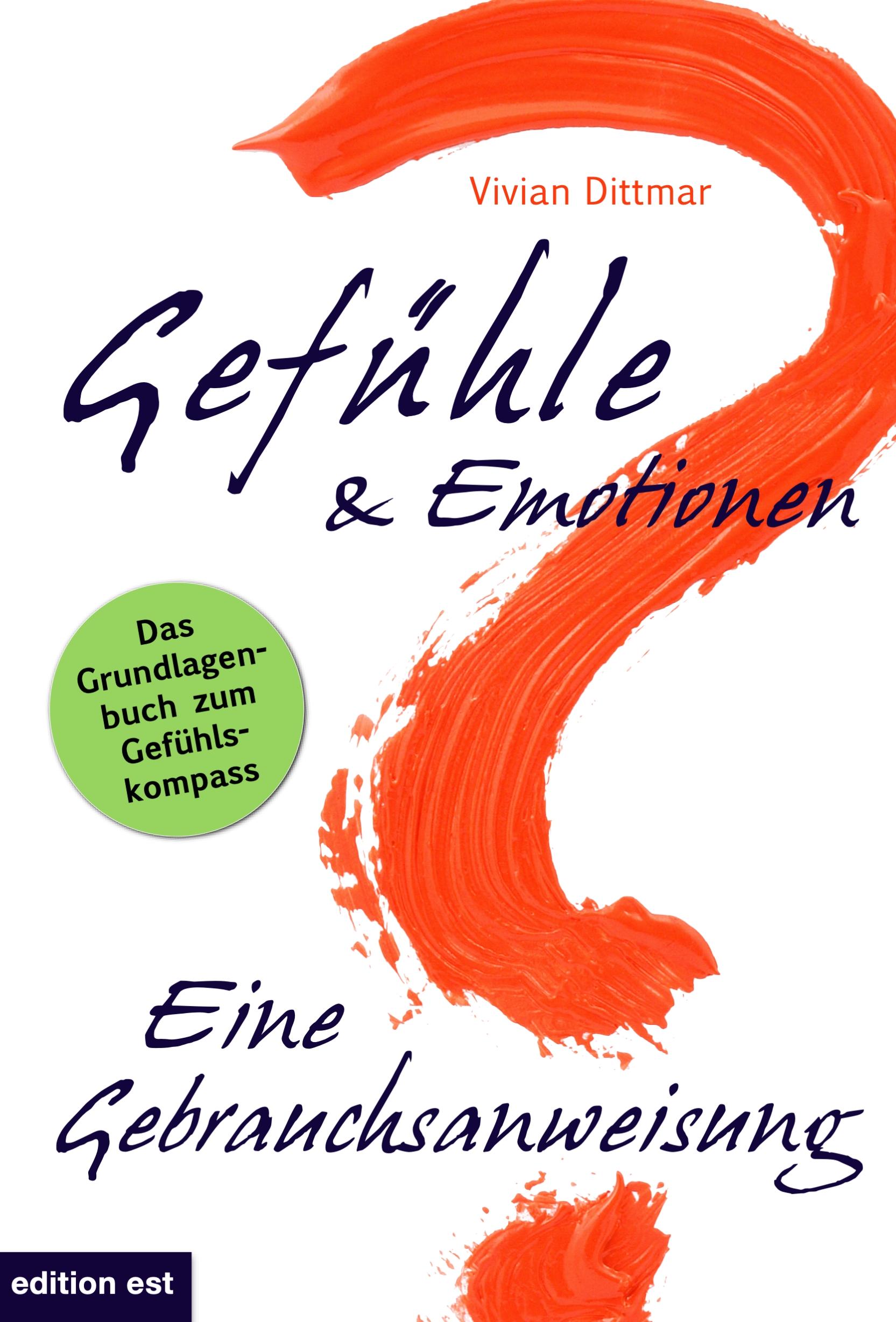 Cover: 9783940773012 | Gefühle &amp; Emotionen - Eine Gebrauchsanweisung | Vivian Dittmar (u. a.)