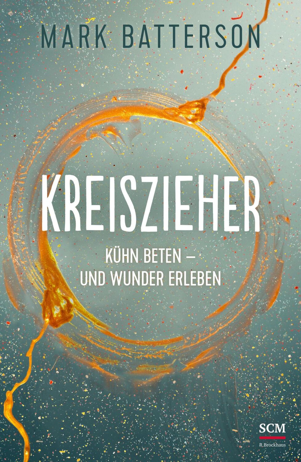 Cover: 9783417000382 | Kreiszieher | Kühn beten - und Wunder erleben | Mark Batterson | Buch