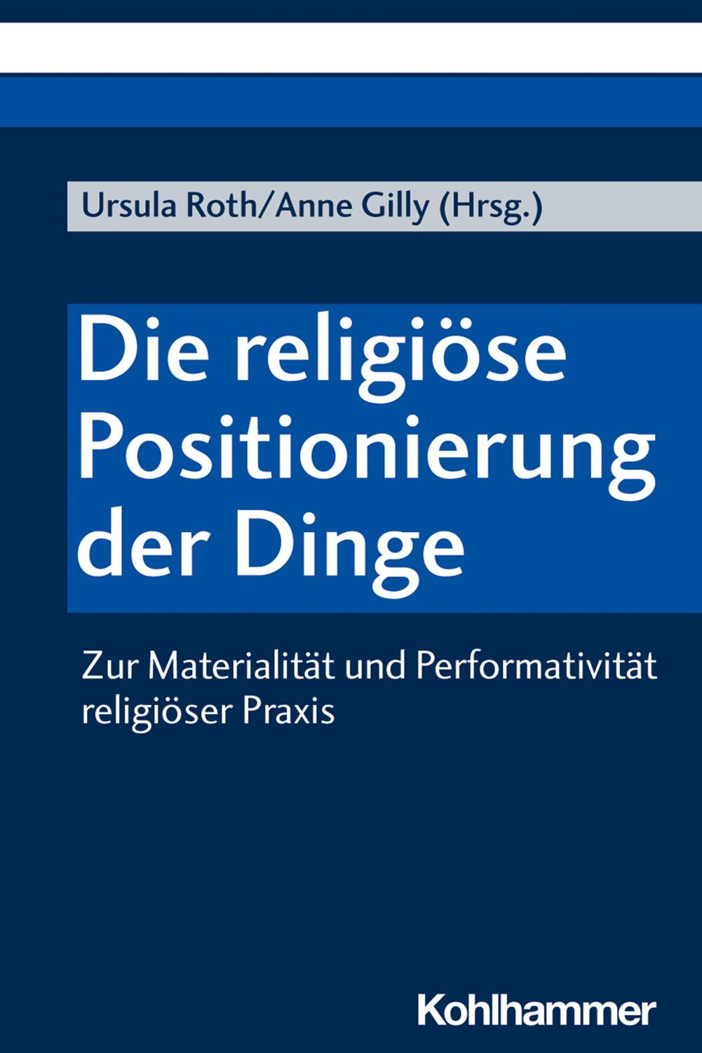 Cover: 9783170364301 | Die religiöse Positionierung der Dinge | Ursula Roth (u. a.) | Buch