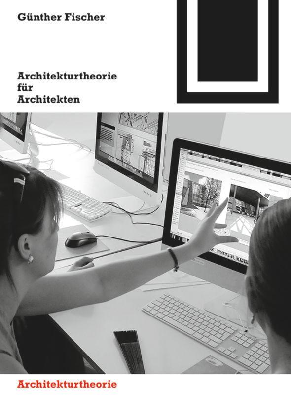 Cover: 9783035618464 | Architekturtheorie für Architekten | Günther Fischer | Taschenbuch