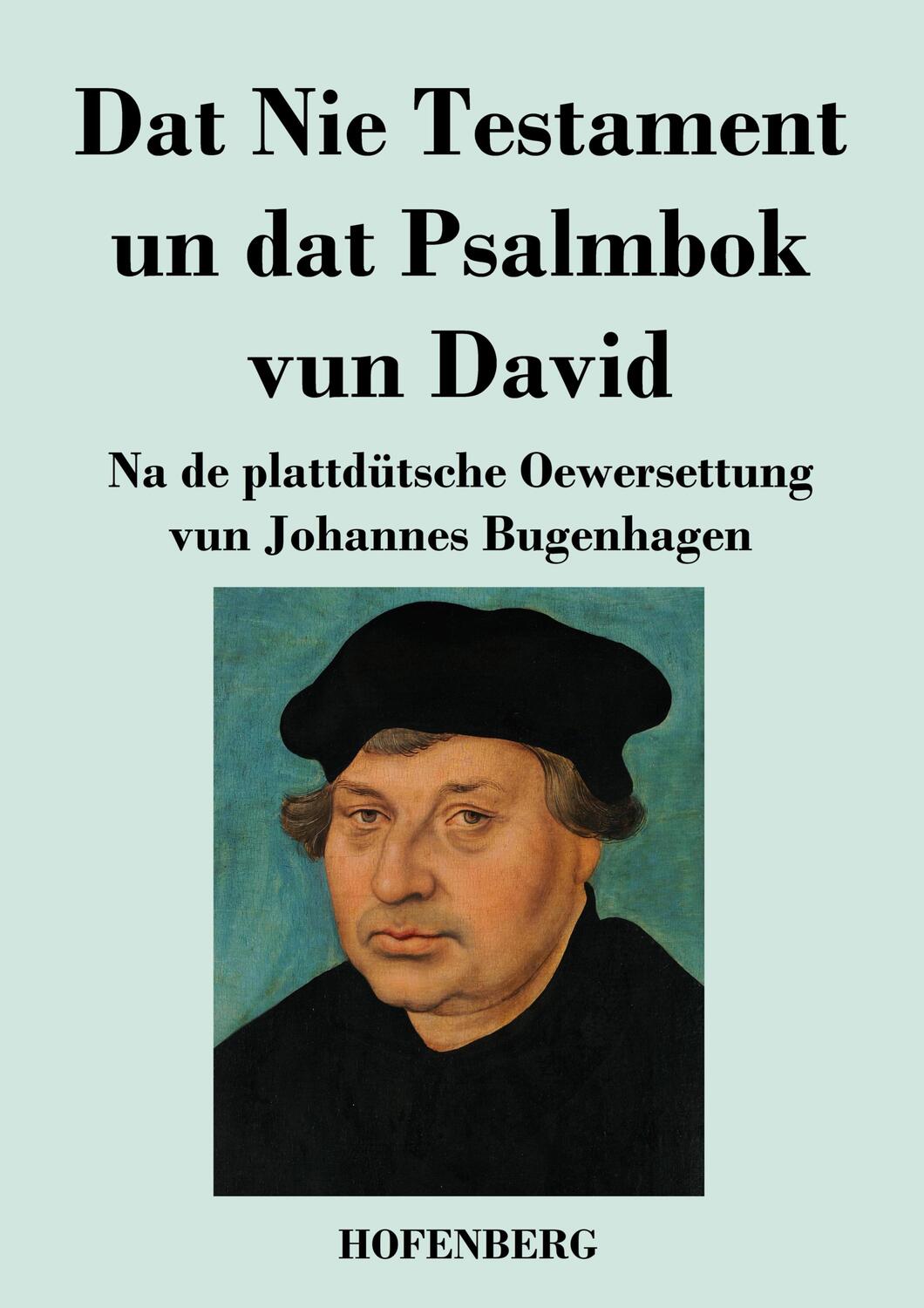 Cover: 9783743738935 | Dat Nie Testament un Dat Psalmbok vun David | Johannes Bugenhagen
