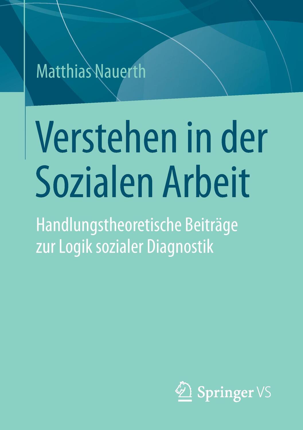 Cover: 9783658100742 | Verstehen in der Sozialen Arbeit | Matthias Nauerth | Taschenbuch