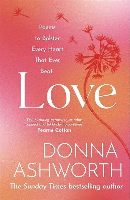 Cover: 9781785304408 | Love | Poems to bolster every heart that ever beat | Donna Ashworth