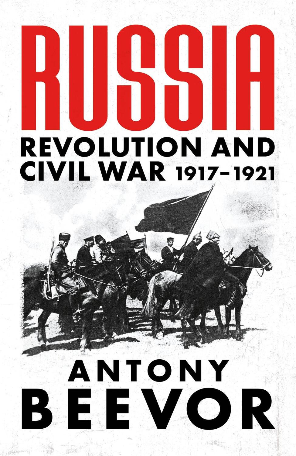 Cover: 9781474610148 | Russia | Revolution and Civil War 1917-1921 | Antony Beevor | Buch