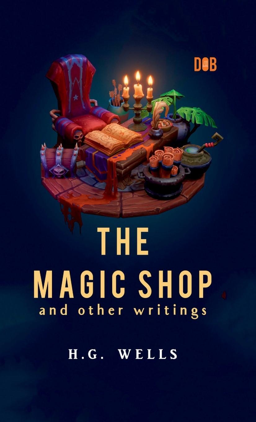 Cover: 9789395346672 | The Magic Shop And Other Writings | H. G. Wells | Buch | Englisch