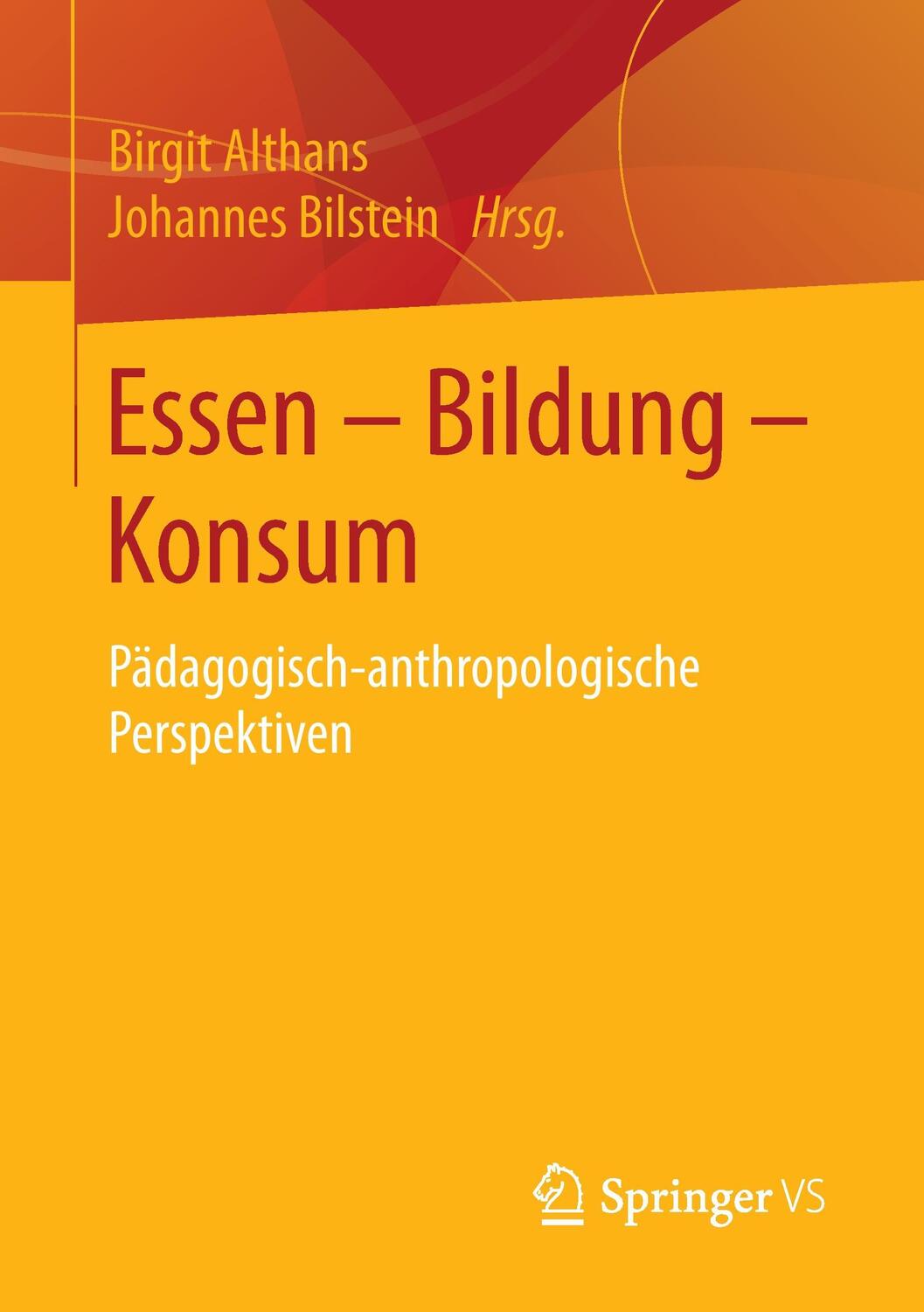 Cover: 9783658015428 | Essen - Bildung - Konsum | Pädagogisch-anthropologische Perspektiven